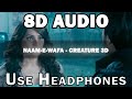 Naam E Wafa 8D Song Creature 3D