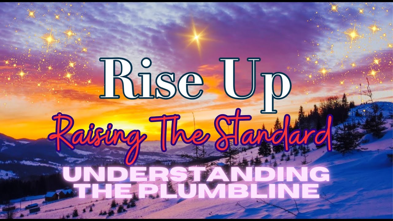 Rise Up! Raising the Standard Understanding the Plumbline YouTube
