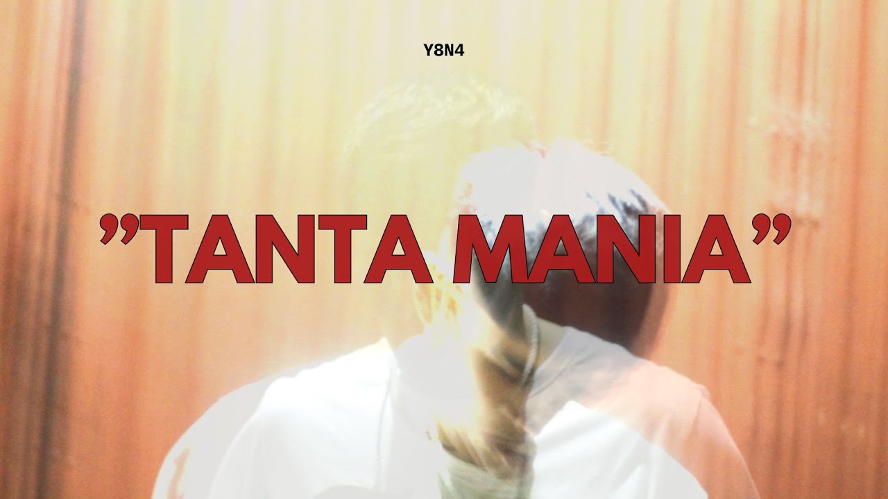 Y8N4 - TANTA MANIA (Video Official)