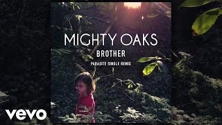Mighty Oaks - Brother (Parasite Single Remix)