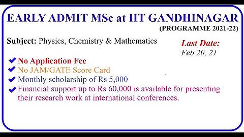 EARLY ADMIT MSc at IIT GANDHINAGAR || No Application Fee, No JAM/GATE Score, Scholarship 5000₹/Month