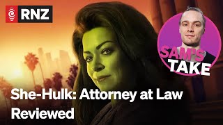 SAM'S TAKE | She-Hulk: Attorney at Law Review | RNZ
