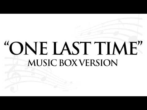"ONE LAST TIME" BY ARIANA GRANDE - MUSIC BOX TRIBUTE