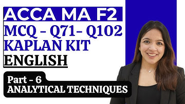 ACCA MA (F2) Exam Kit Solutions | Q71-102 | ANALYTICAL TECHNIQUES  MA KAPLAN ACCA With RUCHI GOYAL