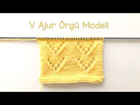 Örgü Modellerim 14 - V Ajur Modeli / Dörtlü Ajur / Kolay Ajurlu Örgü Modeli / Knitting Pattern