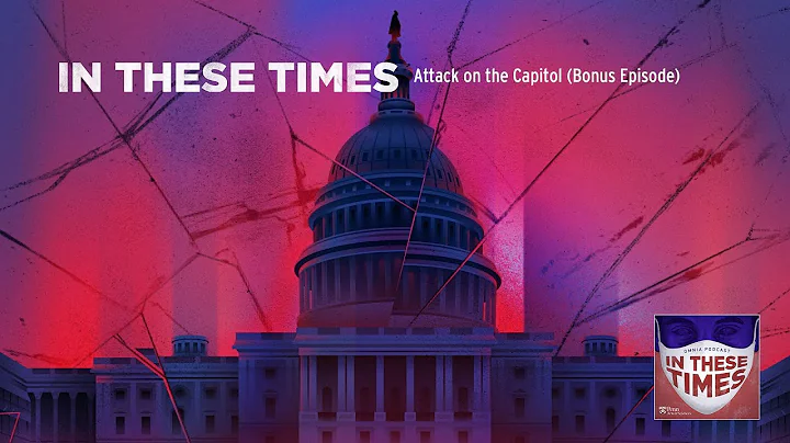 In These Times | Attack on the Capitol (Bonus Episode)