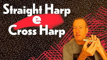 Straight Harp e Cross Harp