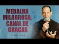MEDALHA MILAGROSA, CANAL DE GRAÇAS - Ir. Luís Maria | Terço do Combate | Instituto Hesed
