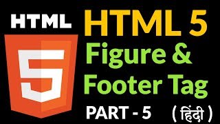 HTML 5 - FIGURE & FOOTER TAG क्या होते हे - Web Design Series - Part - 5