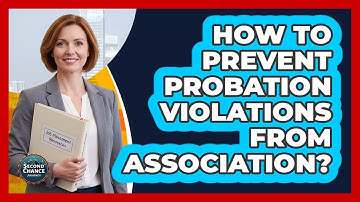 How To Prevent Probation Violations From Association?
