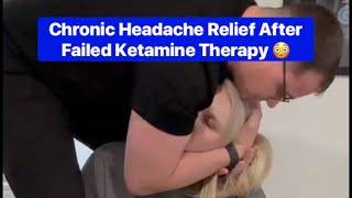 Chronic Headache Relief from Chiropractic Neck Crack | Failed Ketamine Therapy | Chiropractic Relief