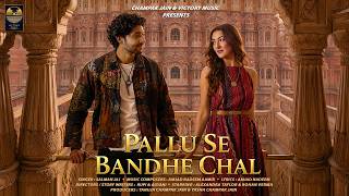 Pallu Se Bandhe Chal - Salman Ali & Amjad Nadeem Aamir | Alexandra T, Rohan V