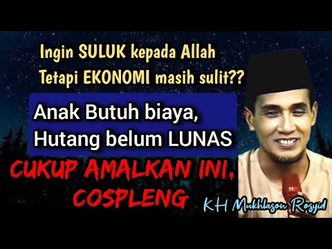 KH Mukhlason Rosyid | Ingin suluk kepada Allah, tetapi ekonomi masih sulit, amalkan ini,!!