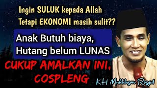 KH Mukhlason Rosyid | Ingin suluk kepada Allah, tetapi ekonomi masih sulit, amalkan ini,!!