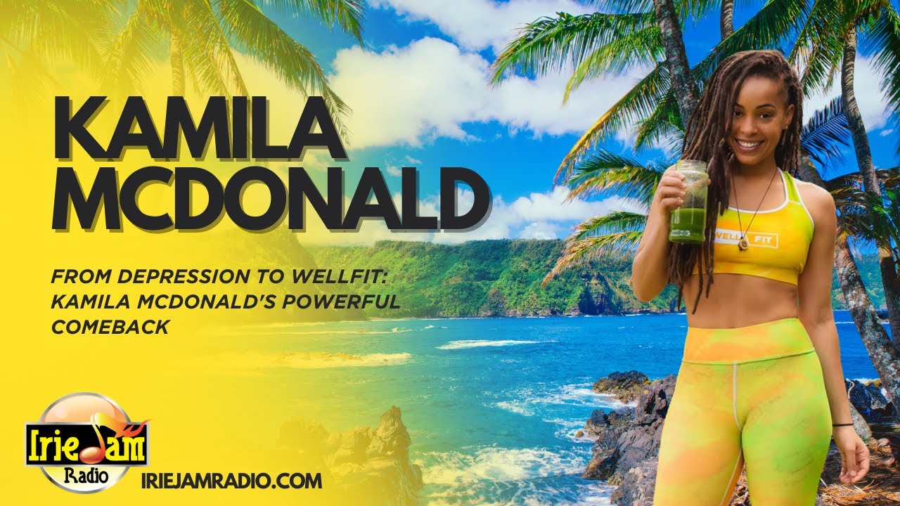 Kamila McDonald on Beating Depression, Finding Purpose & Building WELLFIT | Irie Jam Exclusive