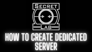 How To Create Dedicated Server || SCP Secret Lab ||