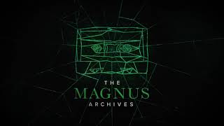 THE MAGNUS ARCHIVES #199 - Seeing it Through