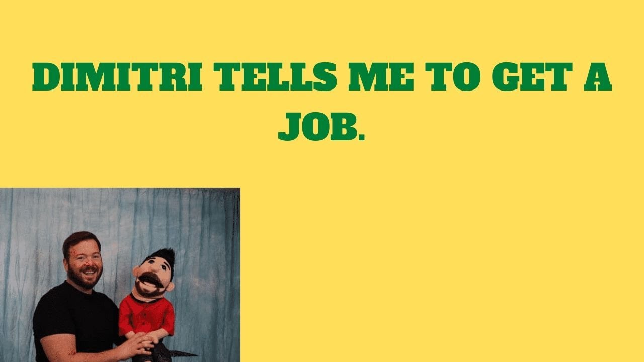 DIMITRI TELLS ME TO FIND A JOB VENTRILOQUIST YouTube