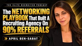 The Networking Playbook That Built A Recruiting Agency On 90% Referrals | April Ben-Sabat