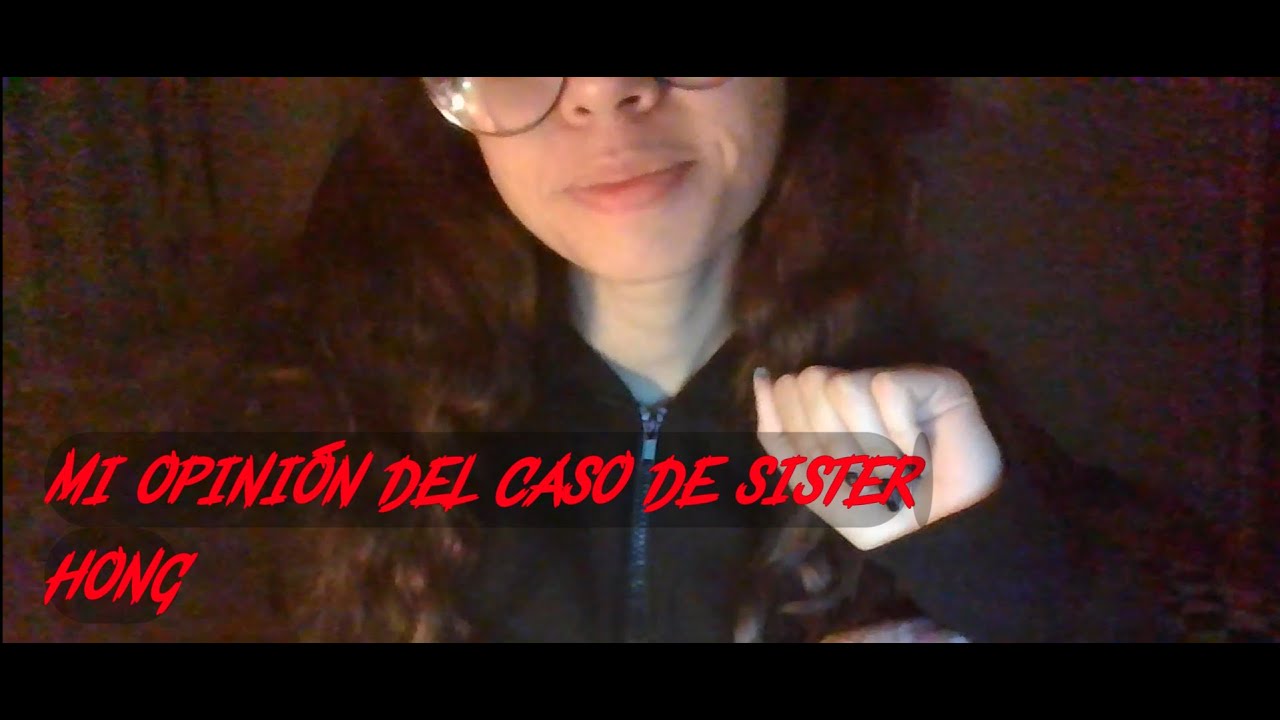 ASMR | MI OPINIÓN SOBRE EL CASO DE SISTER HONG