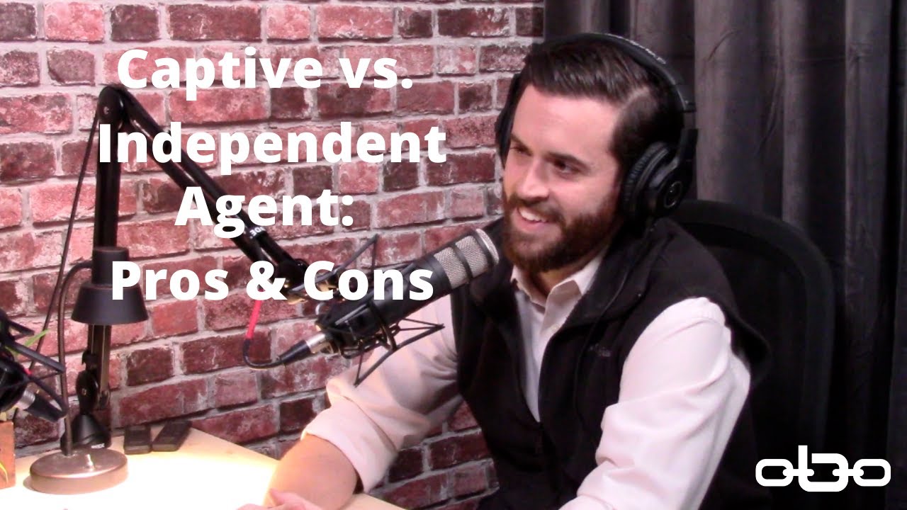 Captive vs. Independent Agent: Pros & Cons - YouTube