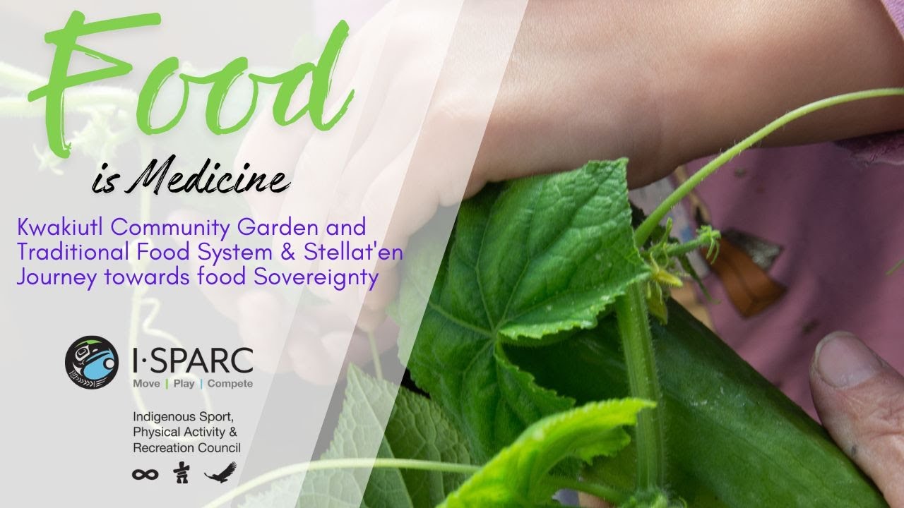 Kwakiutl Community Garden and Traditional Food System & Stellat'en Journey towards food Sovereignty