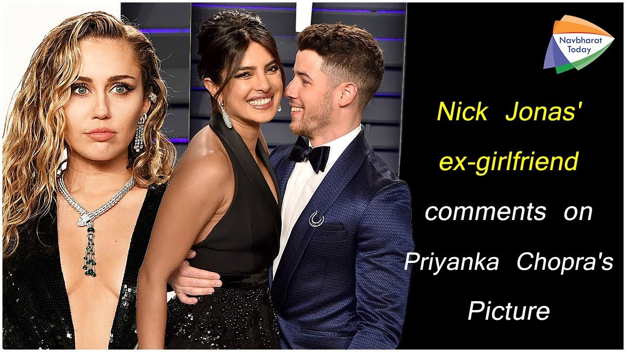 Nick Jonas' ex-girlfriend comments on Priyanka Chopra's Picture | Navbharattoday