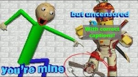 Baldi Your Mine, but with extra keyframes. (UNCENSORED WITH CORRECT CAPTIONS)