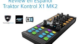 Review en español Traktor Kontrol X1 MK2 TecnologiaDJ.com