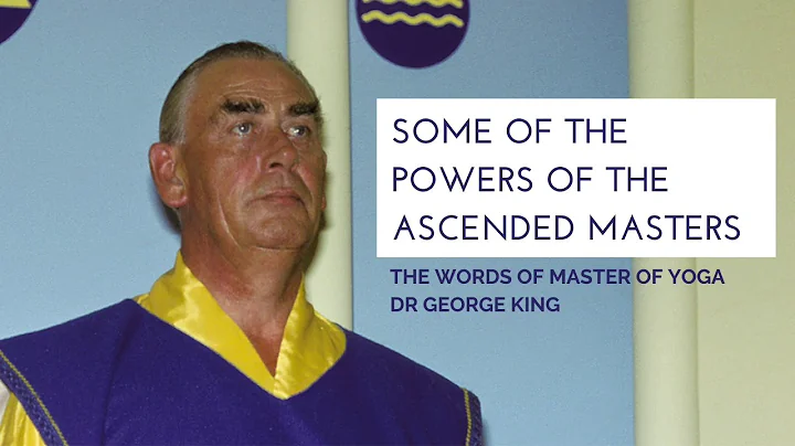 Some of the powers of the Ascended Masters (words ...