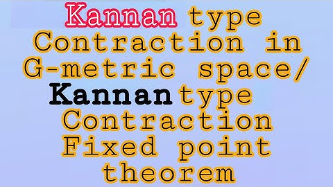 Kannan type Contraction in G-metric space/Kannan type Contraction Fixed point theorem