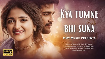 🎵 KYA TUMNE BHI SUNA | Bollywood Romantic Song 2025 | MSW Music Presents 🎵