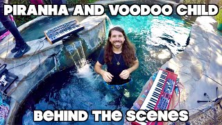 Behind the Scenes - Piranha and Voodoo Child