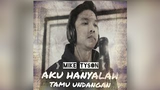 Aku Hanyalah Tamu Undangan  Mike Tyson