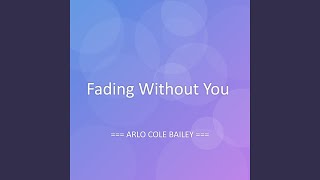 Fading Without You
