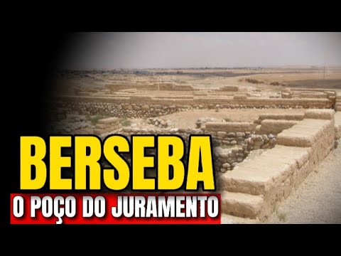 BERSEBA - O poço do juramento de Abraão