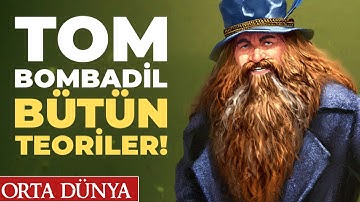 Tom Bombadil Hakkındaki Bütün Teoriler | Orta Dünya | Yüzüklerin Efendisi