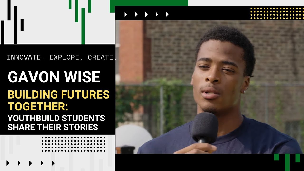 Gavon Wise | Building Futures Together: YouthBuild Students Share Their Stories