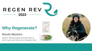 Why Regenerate? The Principles of Regenerative Agriculture | Nicole Masters | Regen Rev 2022