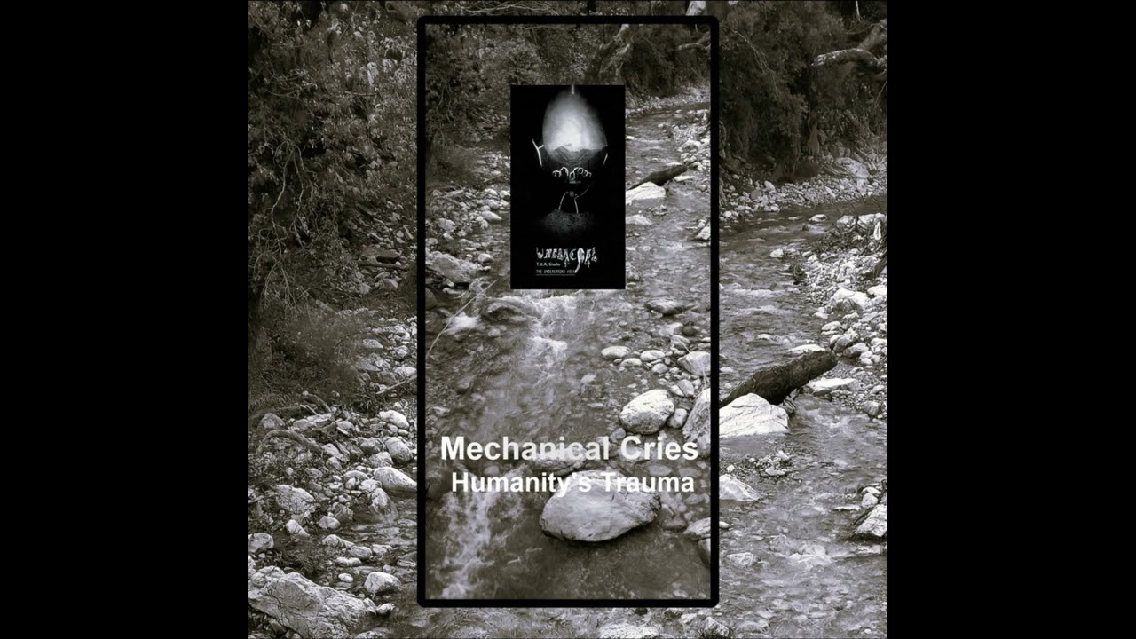 Mechanical Cries   Humanity's Trauma  ℗ 2024 UNDERCORE T U A Studio