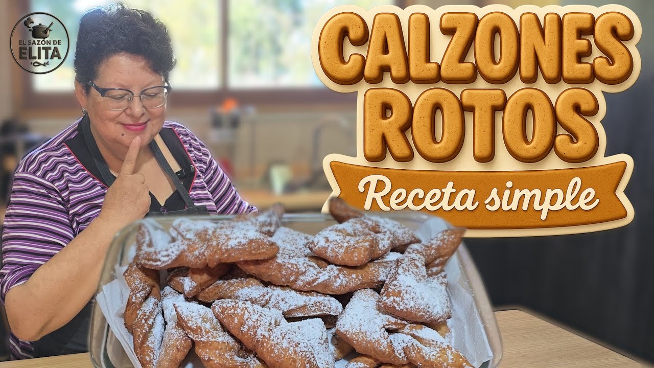 Calzones Rotos TRADICIONALES | paso a paso de El Sazón de Elita