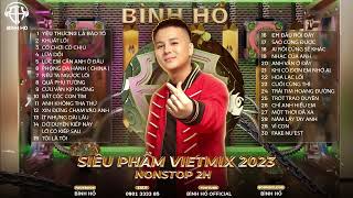 Nonstop Siêu Phẩm Vietmix - Bình Hồ Remix