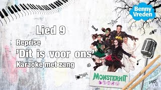 Video thumbnail of "Lied 9 (karaoke zang)  Dit is voor ons reprise - van de musical Monsterhit"