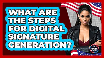 What Are The Steps For Digital Signature Generation?