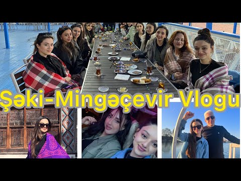 Şəki-Mingəçevir Vlogu! ❤️ • Tellan Zeynalova •Kəpəz TV gəzinti #şəki #mingəçevir #youtube