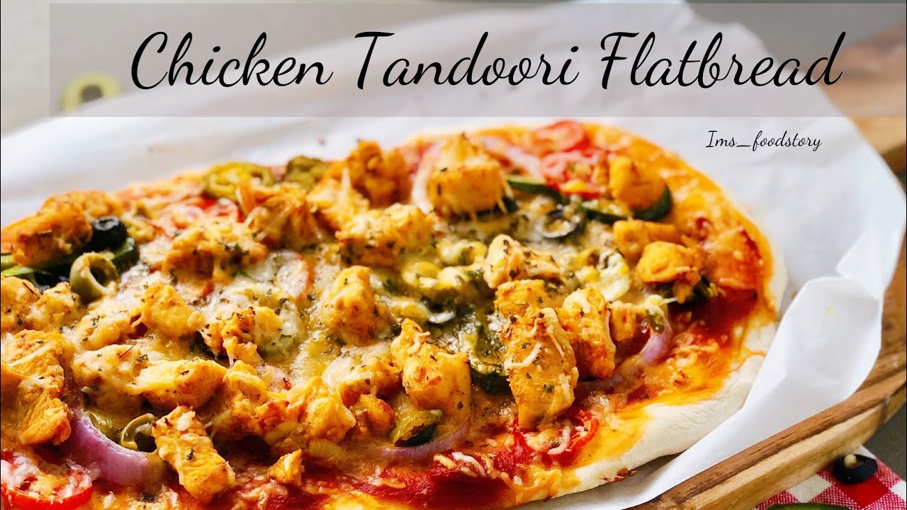 Chicken Tandoori Flatbread YouTube