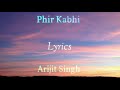 Phir Kabhi Lyrics | M.S. Dhoni: The Untold Story | Arijit Singh | Sushant Singh R | Amaal Mallik