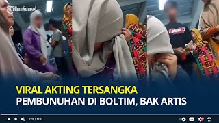 Viral Akting Tersangka Pembunuhan Bocah di Boltim, Bak Artis Datangi Warga Lalu Pura-pura Nangis