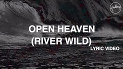 Open Heaven (River Wild) Lyric Video - Hillsong Worship  - Durasi: 7:30. 