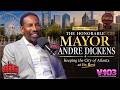 Mayor Andre Dickens on Atlanta’s Future, Leadership & Keeping the City at Its Best | V-103